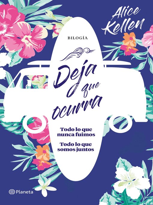 Title details for Deja que ocurra (Todo lo que nunca fuimos + Todo lo que somos juntos) (pack) by Alice Kellen - Available